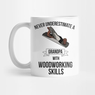 Never Underestimate A Grandpa With Woodworking Skills Mug